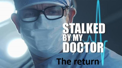 Harcelée par mon médecin - le retour (Stalked by My Doctor - The return) (2016)