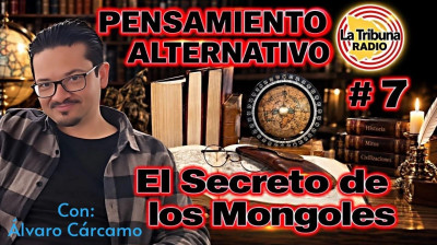 EL SECRETO DE LOS MONGOLES- PENSAMIENTO ALTERNATIVO (PARTE 7).