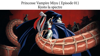 Princesse Vampire Miyu ( Episode 01 ) Kyoto la spectrale