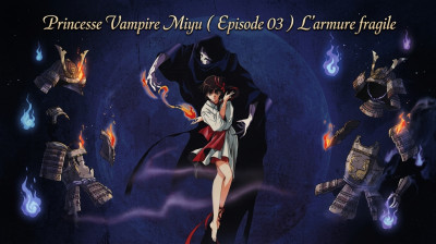Princesse Vampire Miyu ( Episode 03 ) L'armure fragile