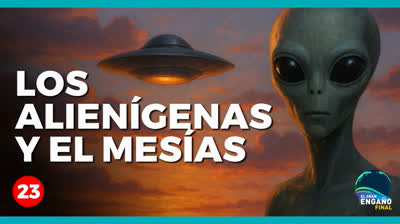 Temas Especiales 23 - Los Alienígenas y el Mesías, ¿Revelación divina o el gran engaño final?